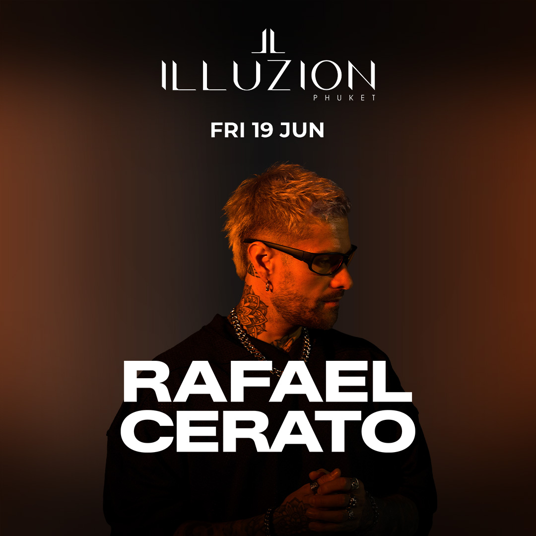 RAFAEL CERATO @ILLUZION PHUKET